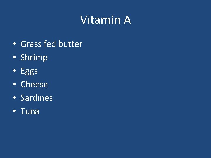 Vitamin A • • • Grass fed butter Shrimp Eggs Cheese Sardines Tuna 