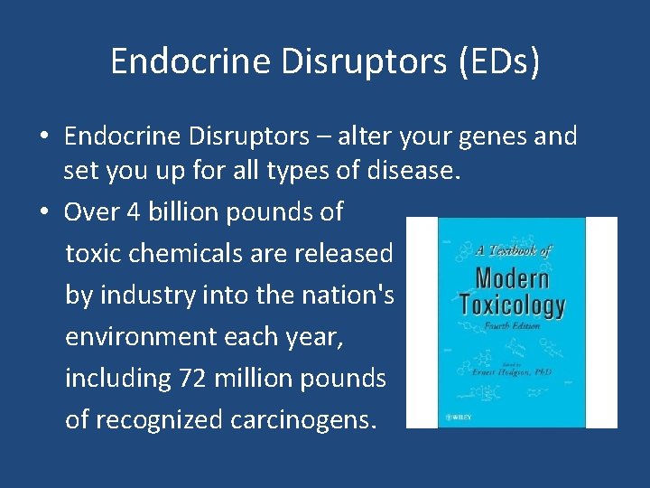 Endocrine Disruptors (EDs) • Endocrine Disruptors – alter your genes and set you up