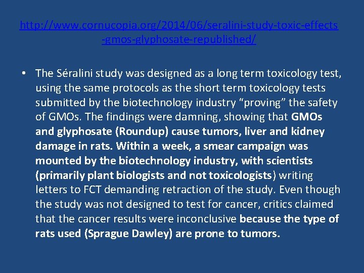 http: //www. cornucopia. org/2014/06/seralini-study-toxic-effects -gmos-glyphosate-republished/ • The Séralini study was designed as a long