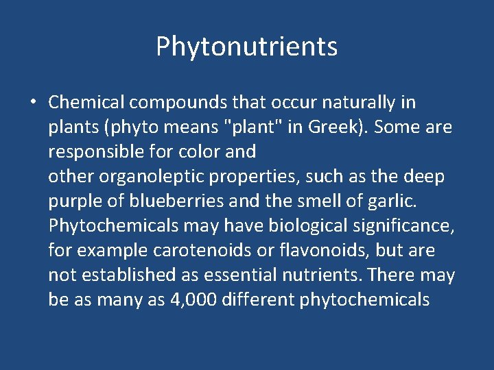 Phytonutrients • Chemical compounds that occur naturally in plants (phyto means "plant" in Greek).