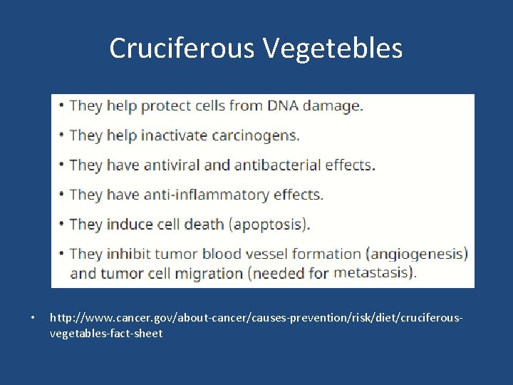 Cruciferous Vegetebles • http: //www. cancer. gov/about-cancer/causes-prevention/risk/diet/cruciferousvegetables-fact-sheet 