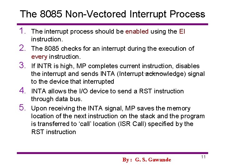 The 8085 Non-Vectored Interrupt Process 1. 2. 3. 4. 5. The interrupt process should