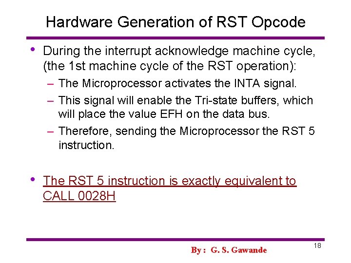Hardware Generation of RST Opcode • During the interrupt acknowledge machine cycle, (the 1