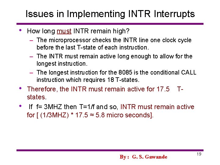 Issues in Implementing INTR Interrupts • How long must INTR remain high? – The
