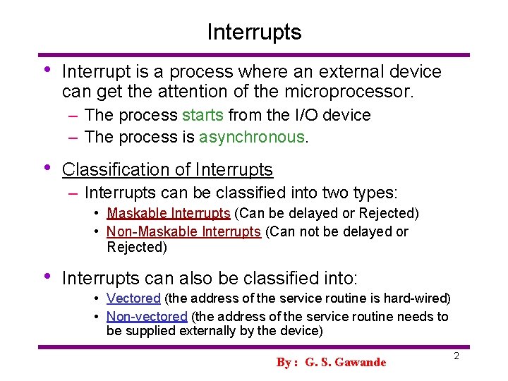 Interrupts • Interrupt is a process where an external device can get the attention