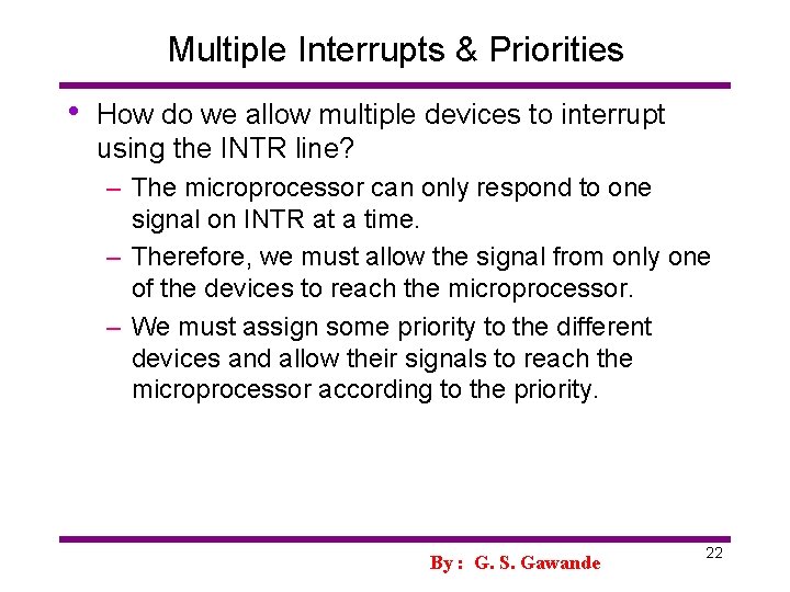 Multiple Interrupts & Priorities • How do we allow multiple devices to interrupt using