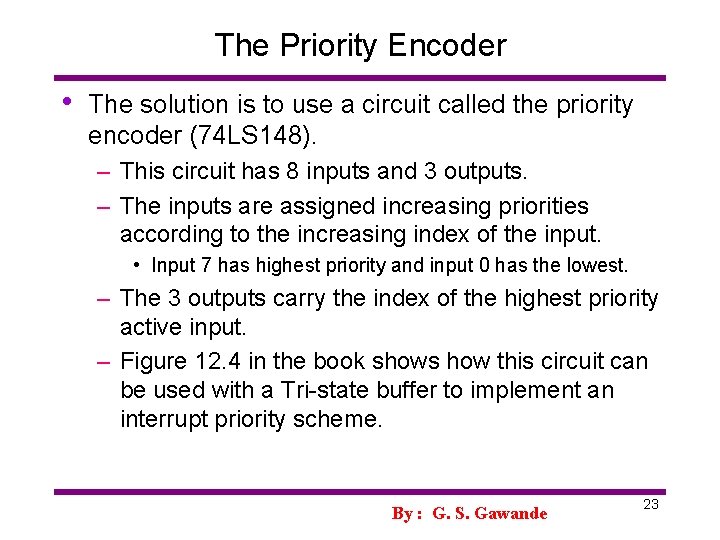 The Priority Encoder • The solution is to use a circuit called the priority