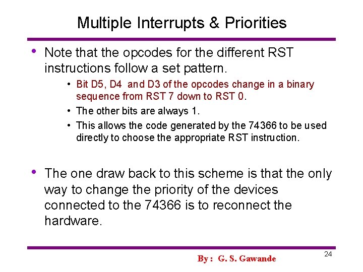 Multiple Interrupts & Priorities • Note that the opcodes for the different RST instructions