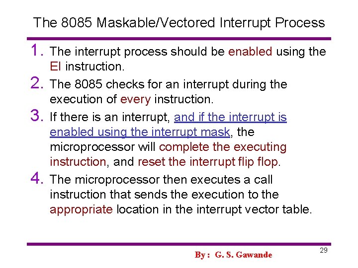 The 8085 Maskable/Vectored Interrupt Process 1. 2. 3. 4. The interrupt process should be