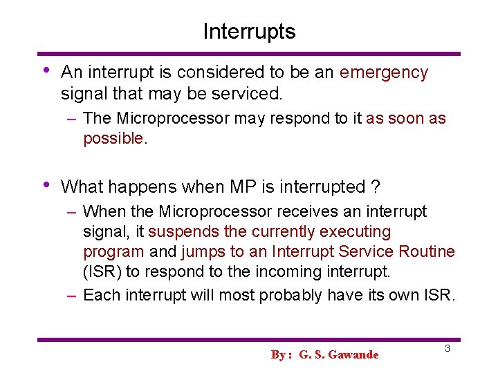 Interrupts • An interrupt is considered to be an emergency signal that may be