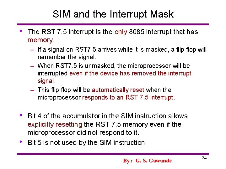 SIM and the Interrupt Mask • The RST 7. 5 interrupt is the only