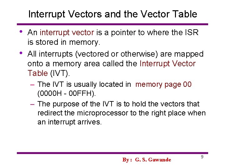 Interrupt Vectors and the Vector Table • • An interrupt vector is a pointer