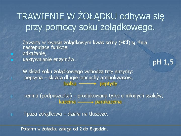 TRAWIENIE W ŻOŁĄDKU odbywa się przy pomocy soku żołądkowego. n n 1. Zawarty w