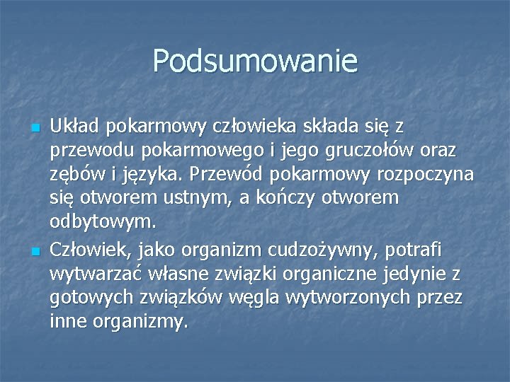 Podsumowanie n n Układ pokarmowy człowieka składa się z przewodu pokarmowego i jego gruczołów