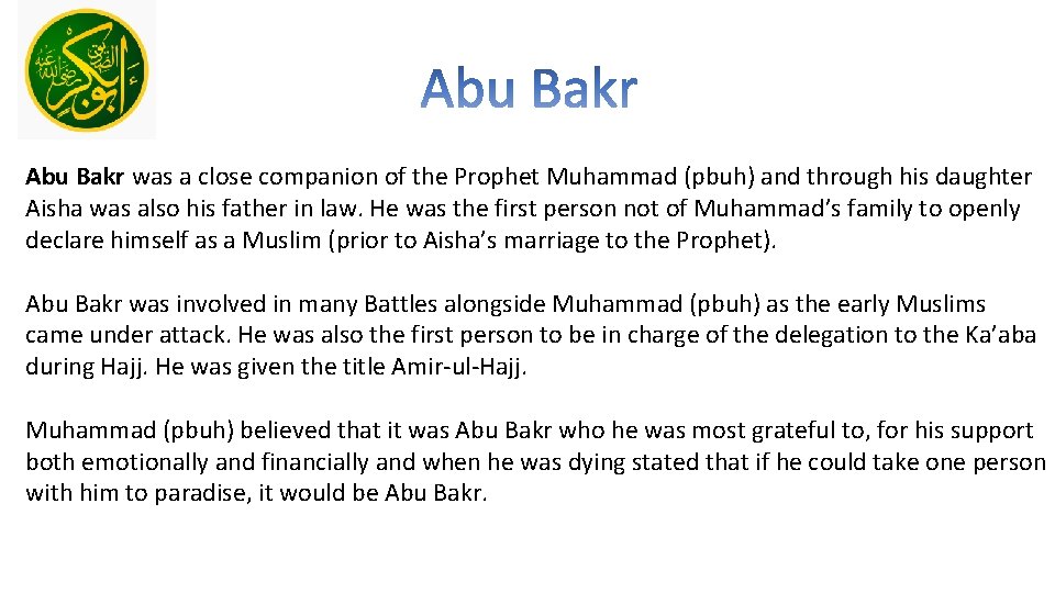 Abu Bakr was a close companion of the Prophet Muhammad (pbuh) and through his