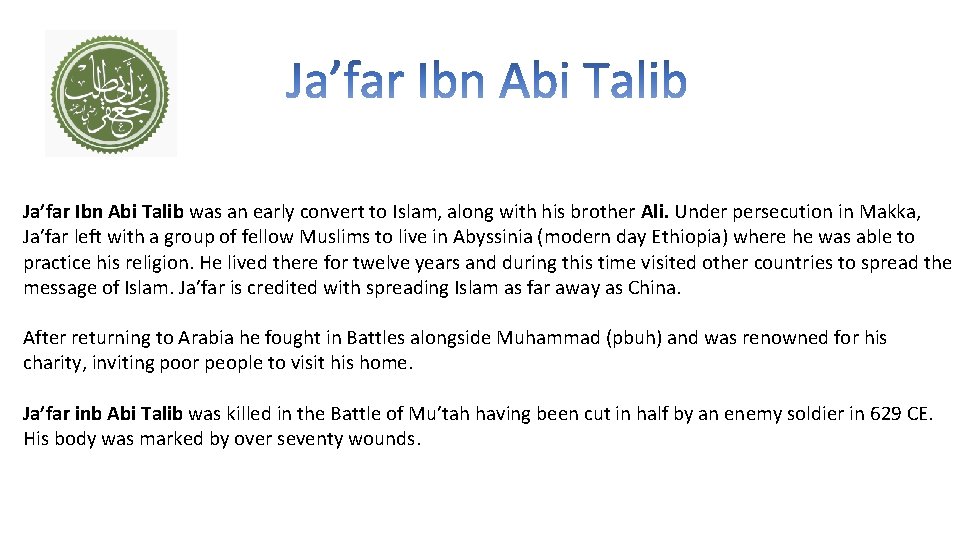 Ja’far Ibn Abi Talib was an early convert to Islam, along with his brother