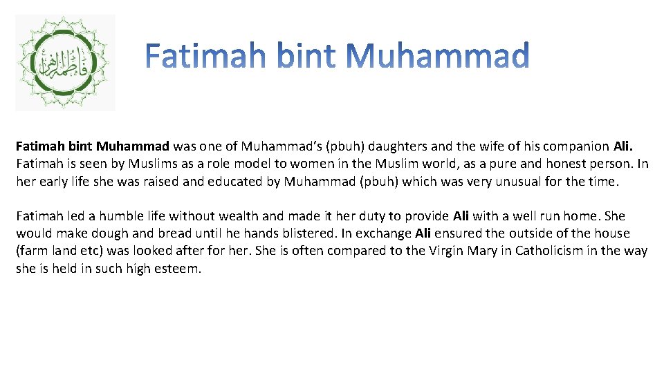 Fatimah bint Muhammad was one of Muhammad’s (pbuh) daughters and the wife of his