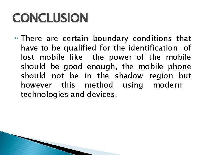 CONCLUSION There are certain boundary conditions that have to be qualified for the identification