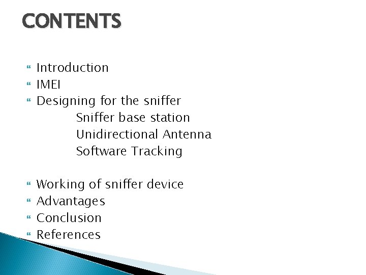 CONTENTS Introduction IMEI Designing for the sniffer Sniffer base station Unidirectional Antenna Software Tracking