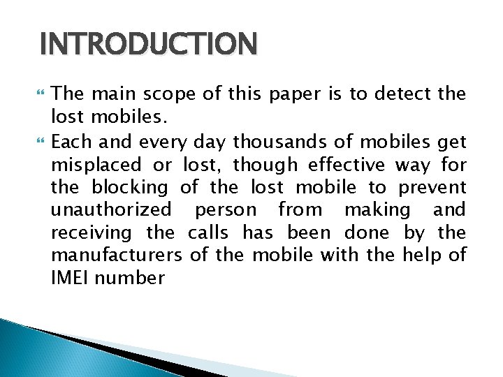 INTRODUCTION The main scope of this paper is to detect the lost mobiles. Each