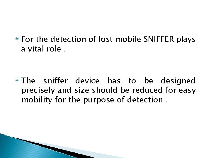  For the detection of lost mobile SNIFFER plays a vital role. The sniffer