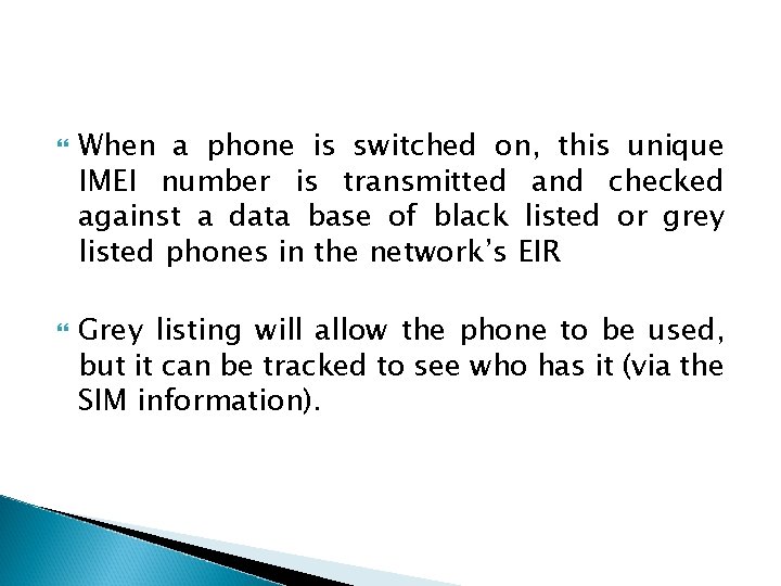  When a phone is switched on, this unique IMEI number is transmitted and