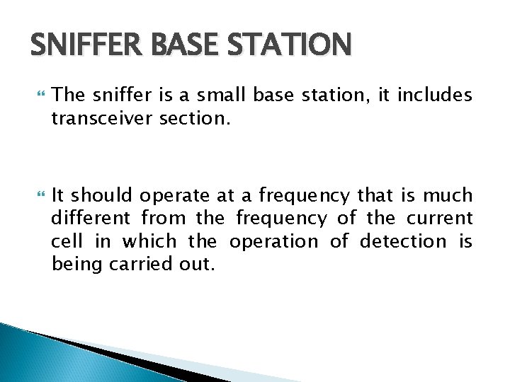 SNIFFER BASE STATION The sniffer is a small base station, it includes transceiver section.