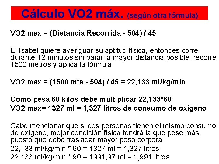 Cálculo VO 2 máx. (según otra fórmula) VO 2 max = (Distancia Recorrida -