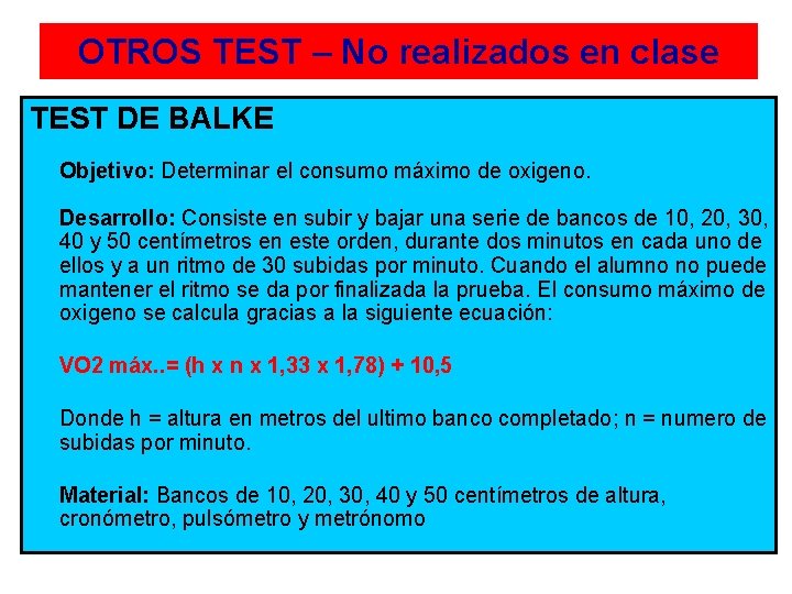 OTROS TEST – No realizados en clase TEST DE BALKE Objetivo: Determinar el consumo