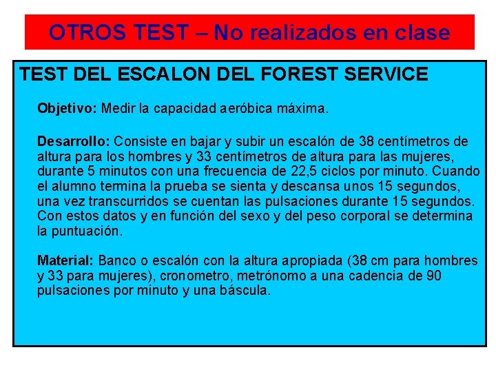 OTROS TEST – No realizados en clase TEST DEL ESCALON DEL FOREST SERVICE Objetivo: