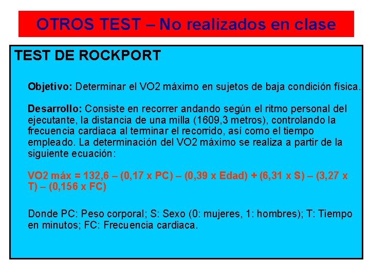 OTROS TEST – No realizados en clase TEST DE ROCKPORT Objetivo: Determinar el VO