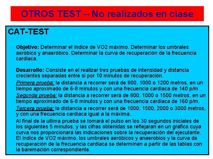 OTROS TEST – No realizados en clase CAT-TEST Objetivo: Determinar el índice de VO