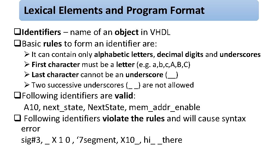 Lexical Elements and Program Format q. Identifiers – name of an object in VHDL