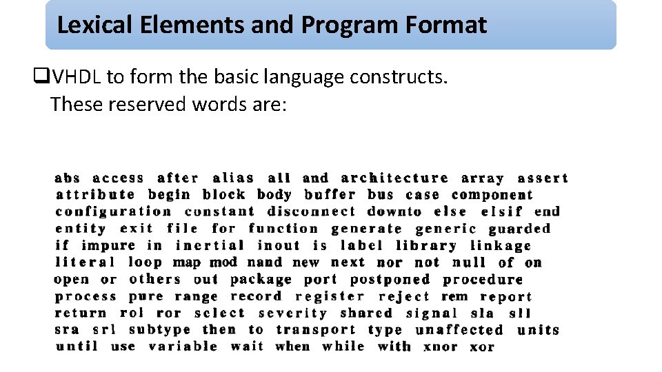Lexical Elements and Program Format q. VHDL to form the basic language constructs. These