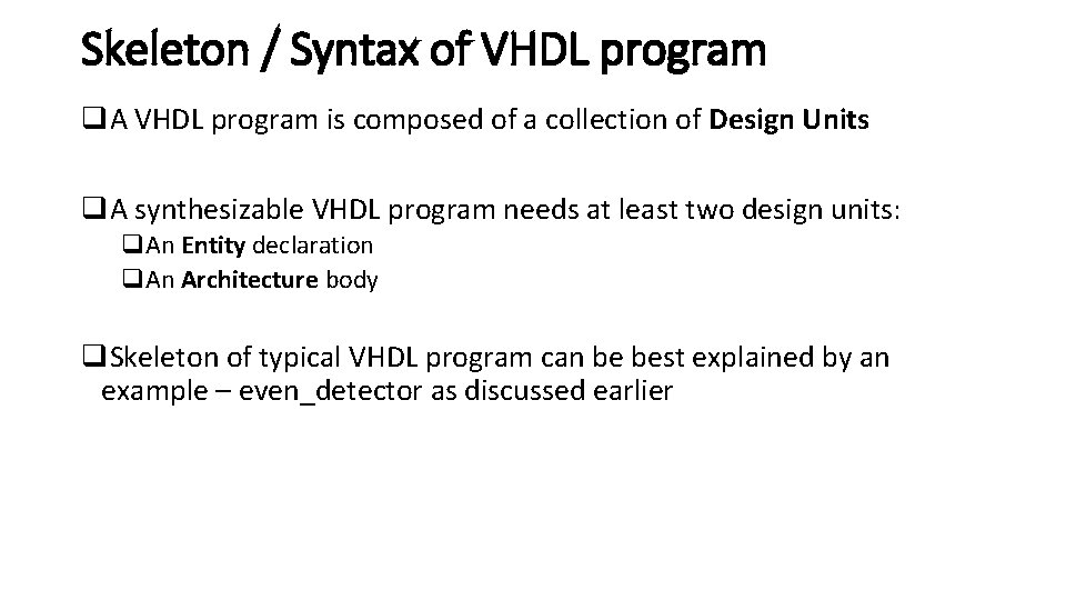 Skeleton / Syntax of VHDL program q. A VHDL program is composed of a