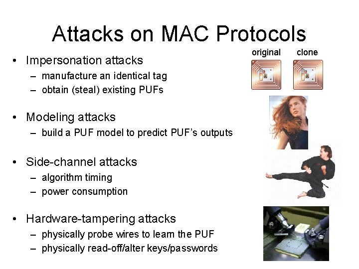 Attacks on MAC Protocols • Impersonation attacks – manufacture an identical tag – obtain