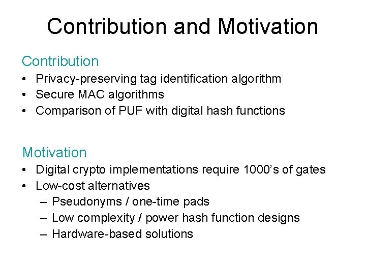 Contribution and Motivation Contribution • Privacy-preserving tag identification algorithm • Secure MAC algorithms •