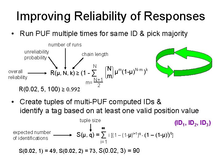 Improving Reliability of Responses • Run PUF multiple times for same ID & pick