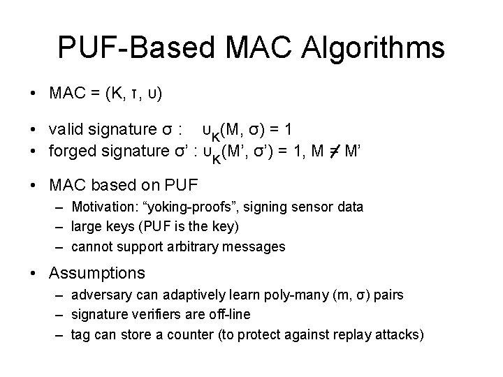 PUF-Based MAC Algorithms • MAC = (K, τ, υ) • valid signature σ :