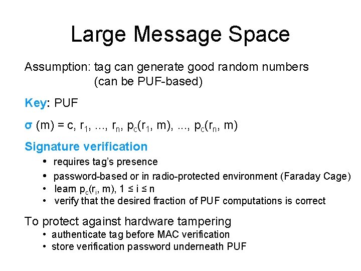 Large Message Space Assumption: tag can generate good random numbers (can be PUF-based) Key: