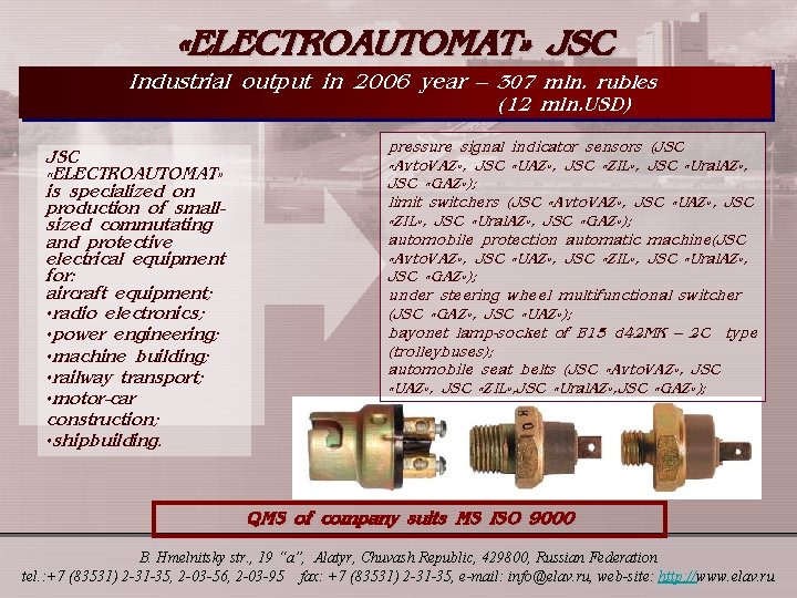  «ELECTROAUTOMAT» JSC Industrial output in 2006 year – 307 mln. rubles (12 mln.