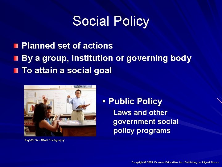 Social Policy Planned set of actions By a group, institution or governing body To