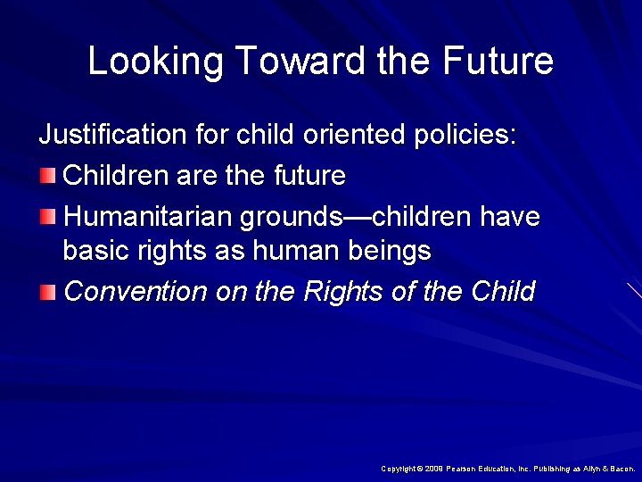 Looking Toward the Future Justification for child oriented policies: Children are the future Humanitarian