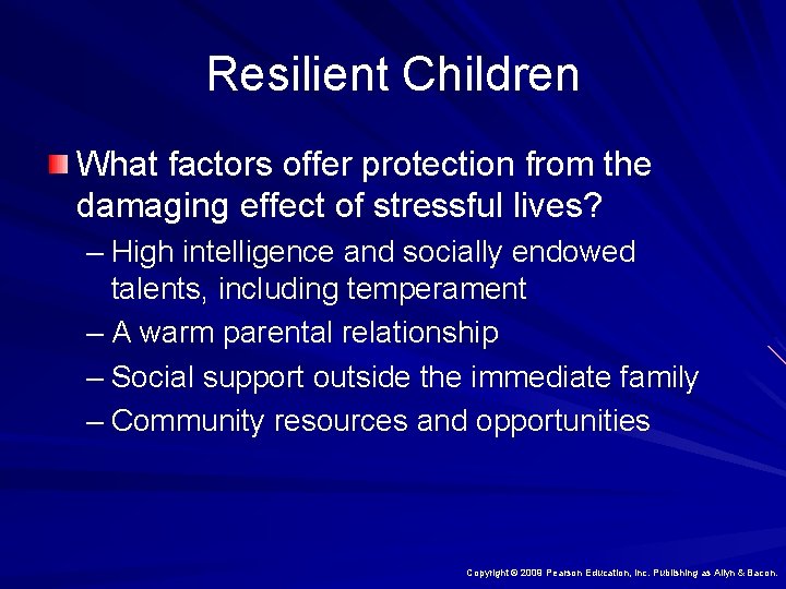 Resilient Children What factors offer protection from the damaging effect of stressful lives? –