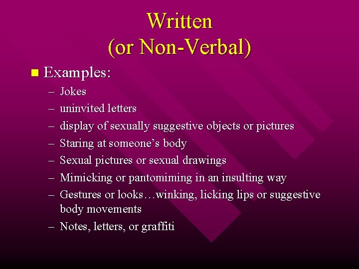 Written (or Non-Verbal) n Examples: – – – – Jokes uninvited letters display of