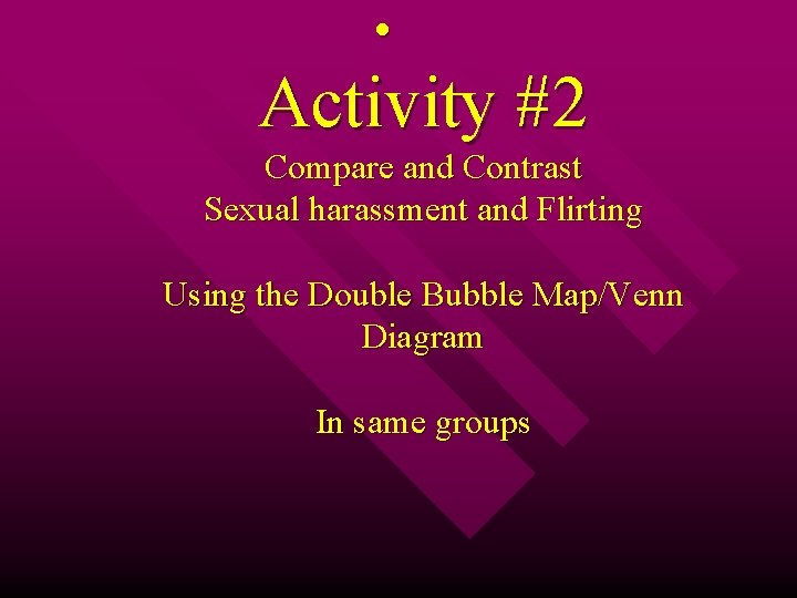  • Activity #2 Compare and Contrast Sexual harassment and Flirting Using the Double