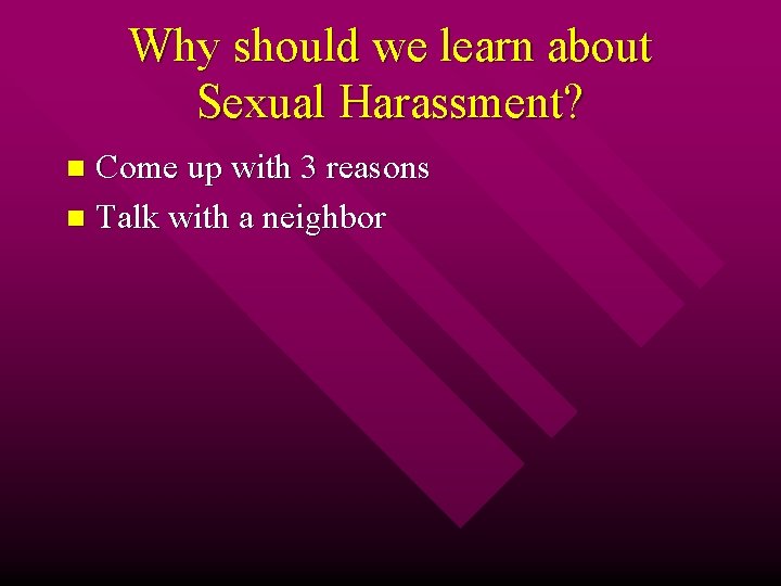 Why should we learn about Sexual Harassment? Come up with 3 reasons n Talk