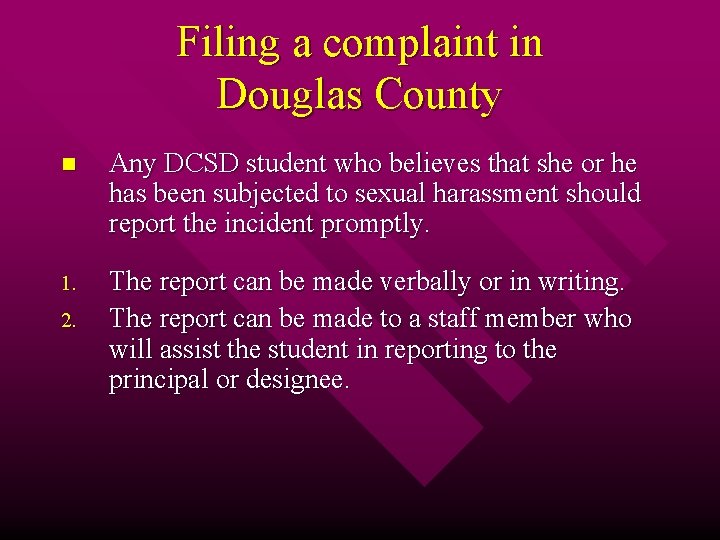 Filing a complaint in Douglas County n Any DCSD student who believes that she