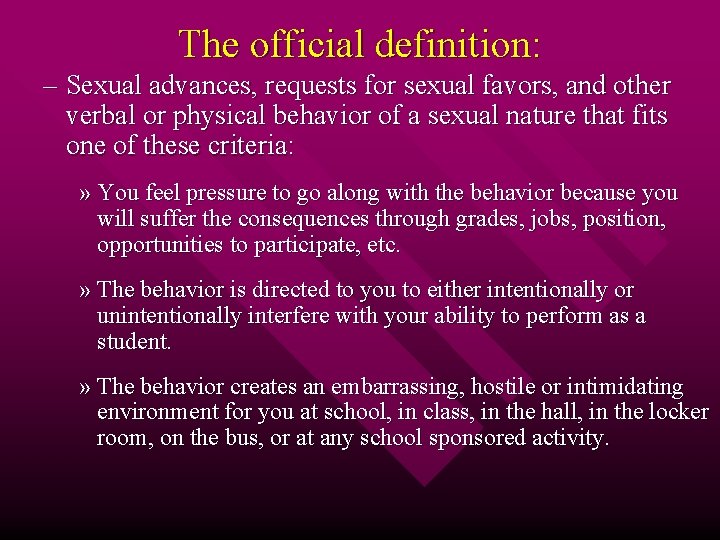 The official definition: – Sexual advances, requests for sexual favors, and other verbal or