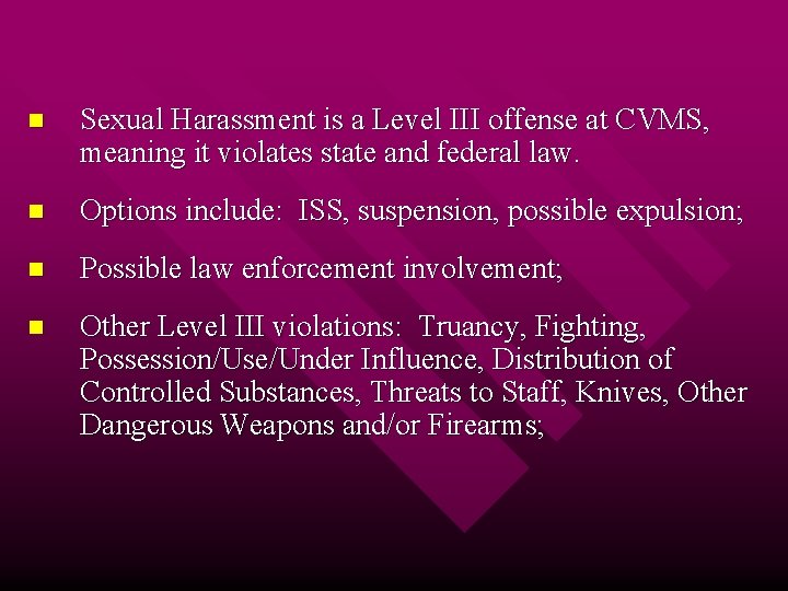 n Sexual Harassment is a Level III offense at CVMS, meaning it violates state